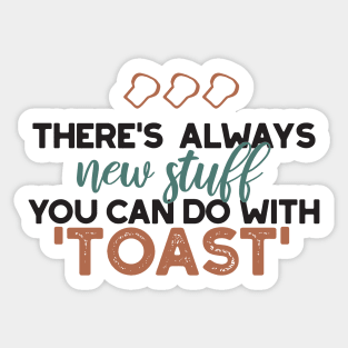 New Stuff in Toast Bread Quote Sticker